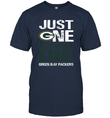 Green Bay Packers Just One Befonre I Die Fan Gift T-Shirt - KnowlegdeTee