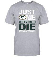 Green Bay Packers Just One Befonre I Die Fan Gift T-Shirt - KnowlegdeTee