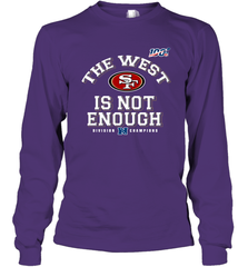 The West Is Not Enough Division Champion San Francisco 49ers Shirt Long Sleeve T-Shirt - KnowlegdeTee
