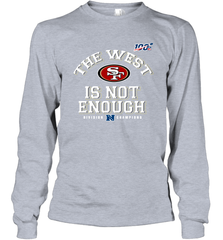 The West Is Not Enough Division Champion San Francisco 49ers Shirt Long Sleeve T-Shirt - KnowlegdeTee