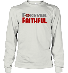 San Francisco 49ers Forever Faithful Fans Gift Long Sleeve T-Shirt - KnowlegdeTee