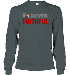 San Francisco 49ers Forever Faithful Fans Gift Long Sleeve T-Shirt - KnowlegdeTee
