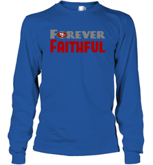 San Francisco 49ers Forever Faithful Fans Gift Long Sleeve T-Shirt - KnowlegdeTee
