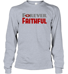 San Francisco 49ers Forever Faithful Fans Gift Long Sleeve T-Shirt - KnowlegdeTee